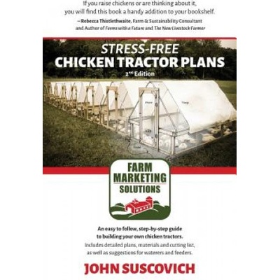 Stress-Free Chicken Tractor Plans | John Suscovich