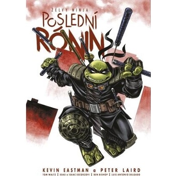 Želvy ninja: Poslední rónin (2. vydání) - Kevin Eastman