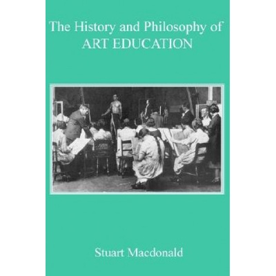 History and Philosophy of Art Education (Stuart MacDonald)(Brožovaná)
