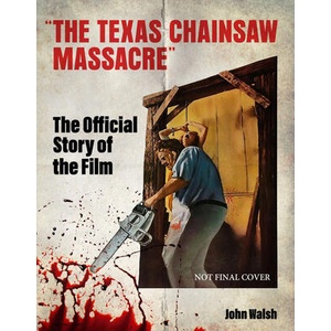 The Texas Chain Saw Massacre: The Official Story of the Film | WALSH JOHN (ISBN: 9781835413852)