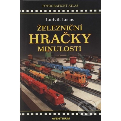 Železniční hračky minulosti - Ludvík Losos