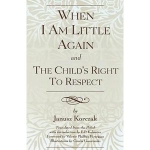 When I Am Little Again and The Child's Right to Respect | Janusz Korczak, E. P. Kulawiec (1991)