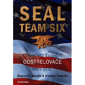 Seal Team Six. Vzpomínky elitního odstřelovače Navy SEAL - Howard E. Wasdin, Stephen Templin
