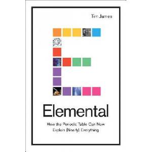 Elemental: How the Periodic Table Can Now Explain (Nearly) Everything | Tim James (2019)