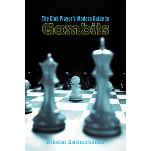 The Club Player's Modern Guide to Gambits | Nikolai Kalinichenko (ISBN: 9781941270769)