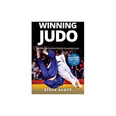 Winning Judo: Realistic and Practical Skills for Competitive Judo