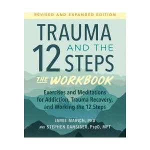Trauma and the 12 Steps--The Workbook: Exercises and Meditations for Addiction, Trauma Recovery, and Working the 12 Ste PS | Stephen Dansiger, Anna David (ISBN: 9781623179328)