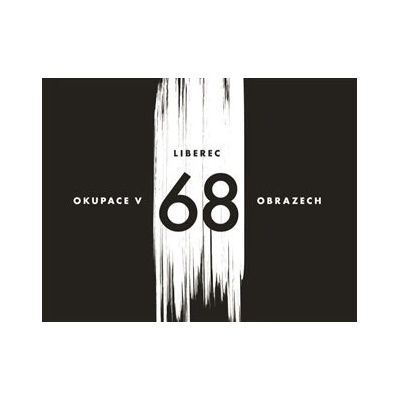 Liberec – okupace v 68 obrazech