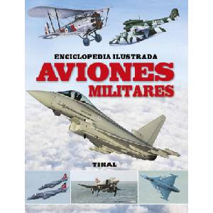 Aviones Militares: Enciclopedia ilustrada (ISBN: 9788499284262)
