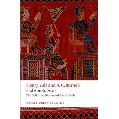 Hobson-Jobson: The Definitive Glossary of British India - Yule Henry – Hledejceny.cz