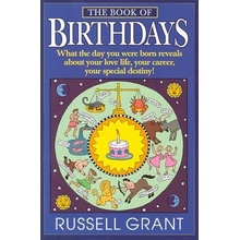 The Book of Birthdays: What the Day You Were Born Reveals about Your Love Life, Your Career, Your Special Destiny! Grant RussellPaperback