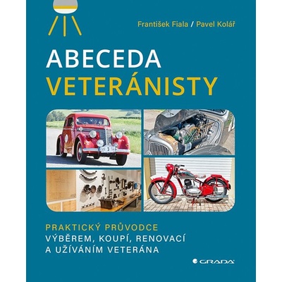 Abeceda veteránisty - František Fiala, Pavel Kolář