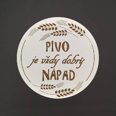 Amadea Dřevěný podtácek kulatý Pivo text pivo je vždy dobrý nápad průměr 10,5cm