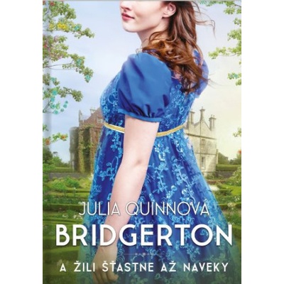 Bridgertonovci: A žili šťastne až naveky - Julia Quinn
