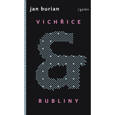 Vichřice a bubliny – Burian Jan
