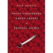 Osudy cikánského kmene Trades a Kronika Jazmin - Petr Skybský