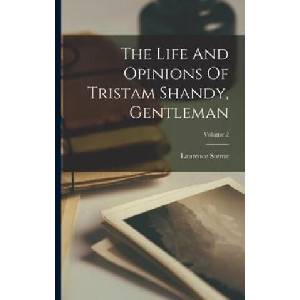 The Life And Opinions Of Tristam Shandy, Gentleman; Volume 2 (ISBN: 9781016901833)