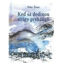 Knihy Keď sa dedinou strigy preháňali - Peter Švorc
