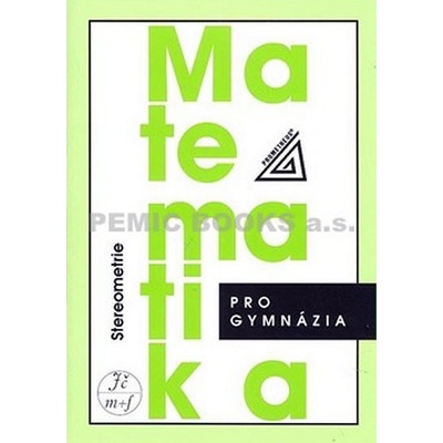 Matematika pro gymnázia Stereometrie