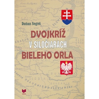 Dvojkríž v siločiarach Bieleho orla - Dušan Segeš