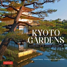 Kyoto Gardens Masterworks of the Japanese Gardener's Art