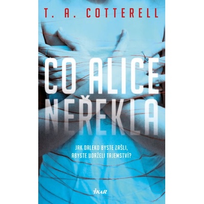 Co Alice neřekla - T. A. Cotterell