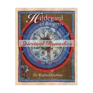 Hildegard of Bingen's Spiritual Remedies | Wighard Strehlow (2002)