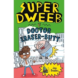 Super Dweeb v. Doctor Eraser-Butt | JESS BRADLEY (ISBN: 9781838574673)