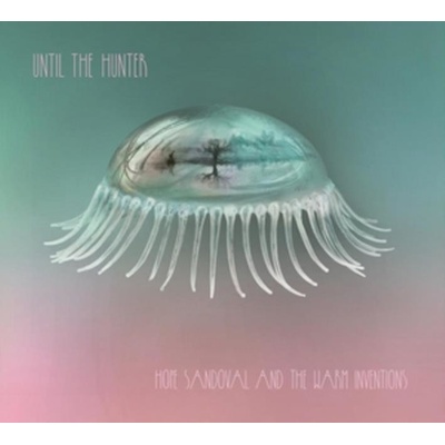 Hope Sandoval & The Warm Inventions - Until The Hunter LP