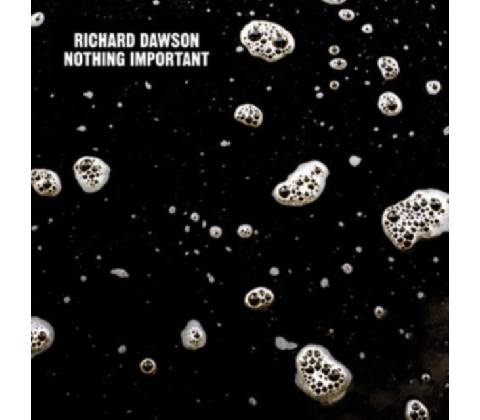 DAWSON RICHARD: NOTHING IMPORTANT LP