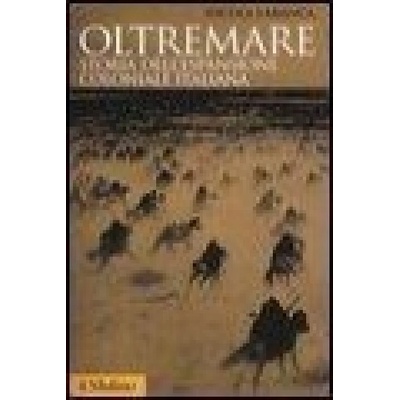 Oltremare. Storia dellespansione coloniale italiana