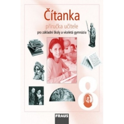Čítanka 8 pro ZŠ a víceletá gymnázia příručka učitele Ladislava Lederbuchová Monik Stehlíková