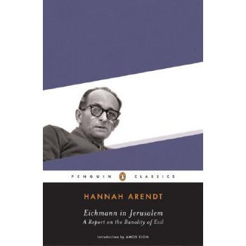 Eichmann in Jerusalem H. Arendt A Report on the