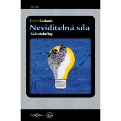 Neviditelná síla - Svět elektřiny - David Bodanis