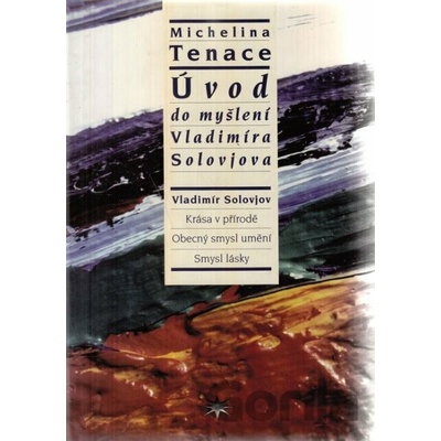 Úvod do myšlení Vladimíra Solovjova - Michelina Tenace