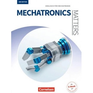 Matters Technik - Englisch für technische Ausbildungsberufe - Mechatronics Matters 2nd edition - A2-B2 | Georg Aigner, Michael Benford, Jan Richter, Isobel E. Williams, Wolf-Rainer Windisch (ISBN: 9783064515192)