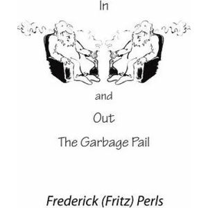 In and Out of the Garbage Pail | Frederick S. Perls (1992)