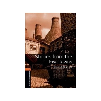 Oxford Bookworms Library: Stage 2: Stories from the Five Towns Bennett ArnoldPaperback