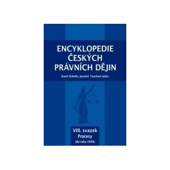 Encyklopedie českých právních dějin, VIII. svazek Procesy do roku 1949 - Karel; Tauchen Jaromír Schelle