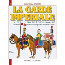 Officiers et soldats de la Garde impériale - 1804-1815