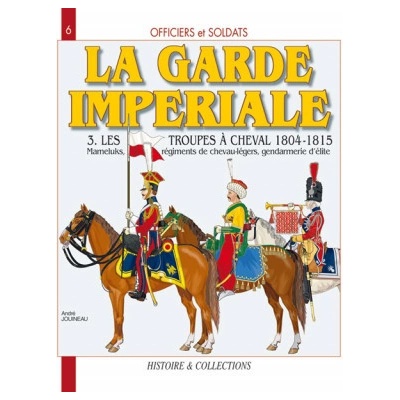 Officiers et soldats de la Garde impériale - 1804-1815