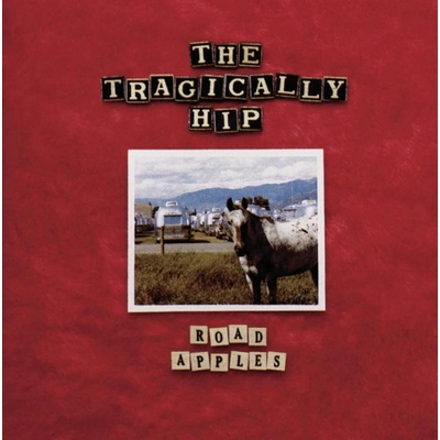 Road Apples: Tragically Hip LP