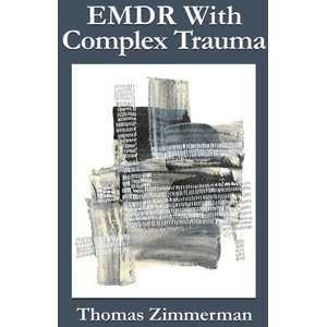 EMDR With Complex Trauma | Thomas Zimmerman (2024)
