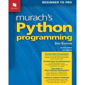 Murach's Python Programming (2nd Edition) | Michael Urban, Joel Murach (ISBN: 9781943872749)