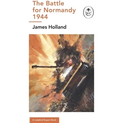 D-Day: A Ladybird Expert Book - James Author Holland, Penguin Books Ltd
