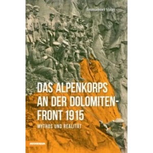 Das Alpenkorps an der Dolomitenfront | Immanuel Voigt (ISBN: 9788868391188)