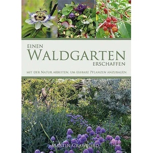 Einen Waldgarten erschaffen | Jörn Müller (ISBN: 9783947413027)