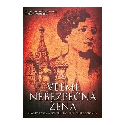 Velmi nebezpečná žena: Životy, lásky a lži nejkrásnější ruské špionky – Zboží Dáma