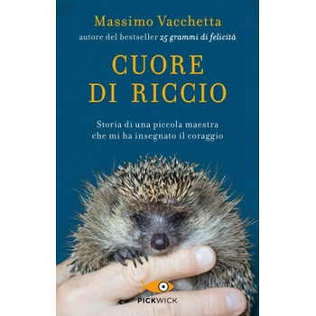 Cuore di riccio. Storia di una piccola maestra che mi ha insegnato il coraggio | Massimo Vacchetta