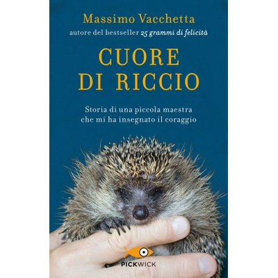 Cuore di riccio. Storia di una piccola maestra che mi ha insegnato il coraggio | Massimo Vacchetta